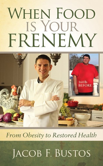 When Food is Your Frenemy - From Obesity to Restored Health - cover