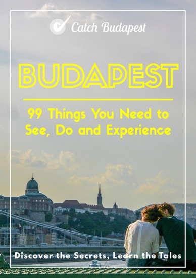 Budapest - 99 Things You Need to See Do and Experience - Discover the Secrets Learn the Tales - cover