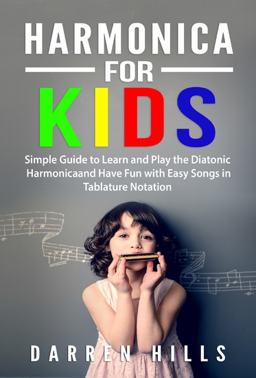 Harmonica for Kids - Simple Guide to Learn and Play the Diatonic Harmonica and Have Fun with Easy Songs in Tablature Notation - cover