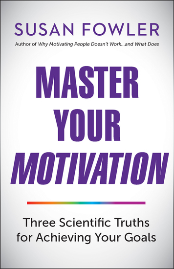 Master Your Motivation - Three Scientific Truths for Achieving Your Goals - cover