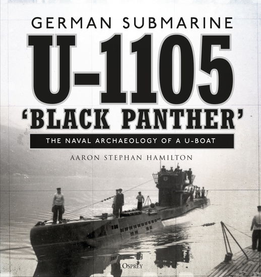 German submarine U-1105 'Black Panther' - The naval archaeology of a U-boat - cover