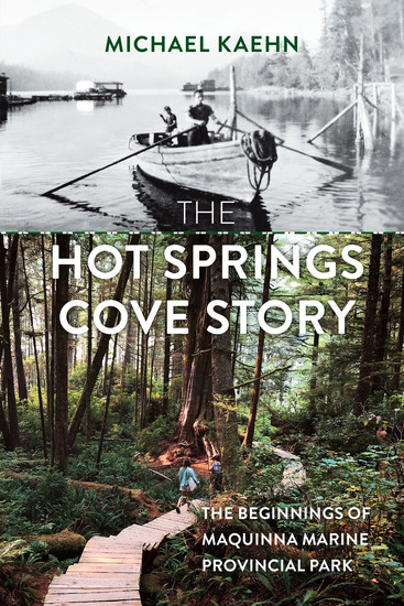 The Hot Springs Cove Story - The Beginnings of Maquinna Marine Provincial Park - cover
