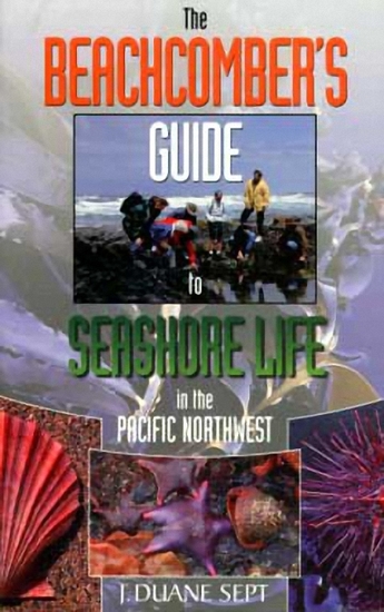 The Beachcomber's Guide to Seashore Life in the Pacific Northwest - cover