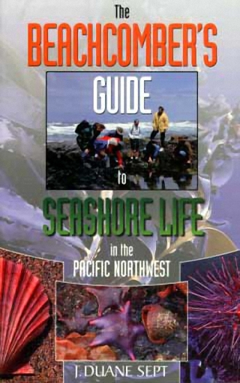 The Beachcomber's Guide to Seashore Life in the Pacific Northwest - cover