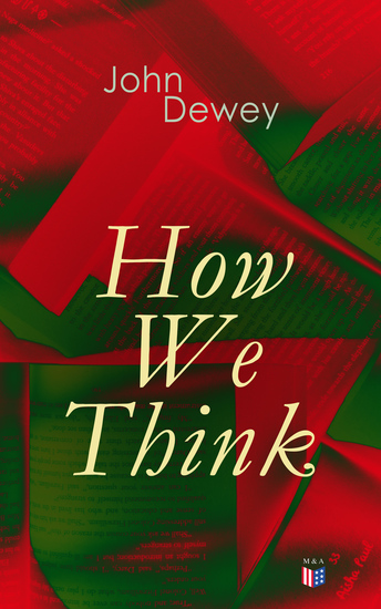 How We Think - Including Essays in Experimental Logic; Creative Intelligence; Human Nature & Conduct Leibniz's New Essays - cover