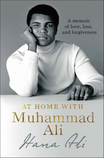 At Home with Muhammad Ali - A Memoir of Love Loss and Forgiveness - cover