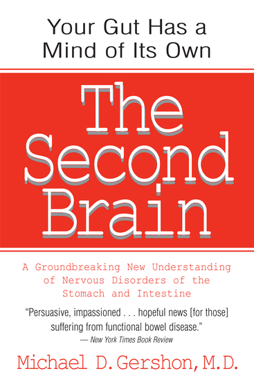 The Second Brain - A Groundbreaking New Understanding of Nervous Disorders of the Stomach and Intestine - cover