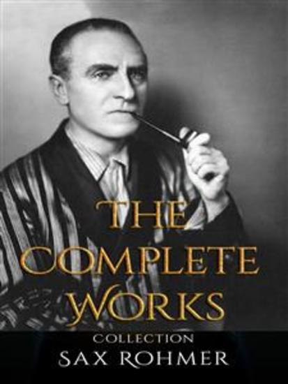 Sax Rohmer: The Complete Works - cover