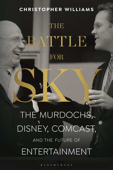 The Battle for Sky - The Murdochs Disney Comcast and the Future of Entertainment - cover