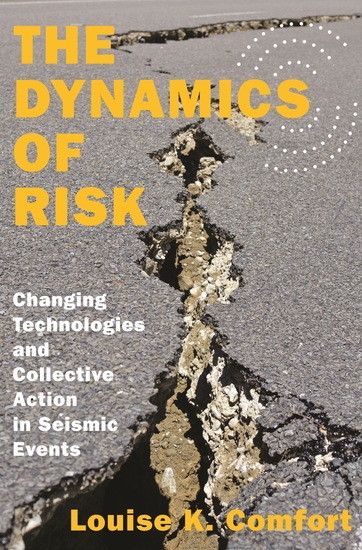The Dynamics of Risk - Changing Technologies and Collective Action in Seismic Events - cover