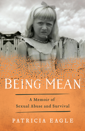 Being Mean - A Memoir of Sexual Abuse and Survival - cover