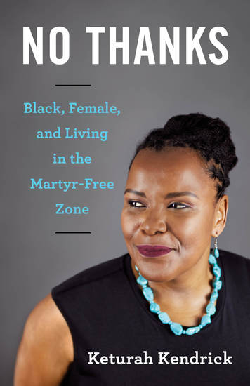 No Thanks - Black Female and Living in the Martyr-Free Zone - cover