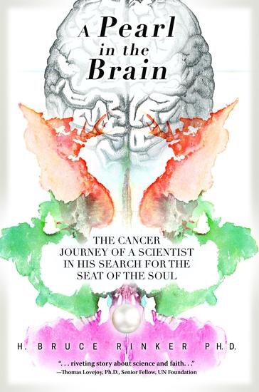 A Pearl in the Brain - The Cancer Journey of a Scientist in his Search for the Seat of the Soul - cover