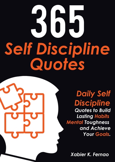 365 Self Discipline Quotes - Daily Self Discipline Quotes to Build Lasting Habits Mental Toughness and Achieve Your Goals - cover
