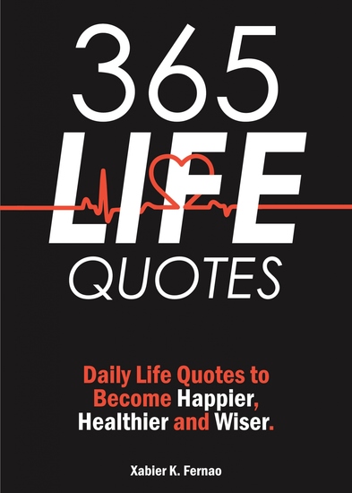 365 Life Quotes - Daily Life Quotes to Become Happier Healthier and Wiser - cover