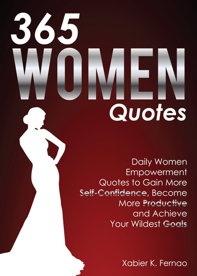 365 Women Quotes - Daily Women Empowerment Quotes to Gain More Self-Confidence Become More Productive and Achieve Your Wildest Goals - cover