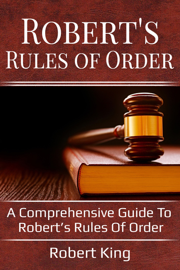 Robert's Rules of Order - A comprehensive guide to Robert’s Rules of Order - cover