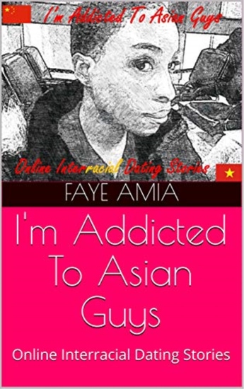 I'm Addicted To Asian Guys - Online Interracial AMBW Dating Love Stories - cover