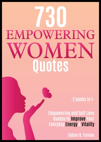 730 Empowering Women Quotes - Empowering and Self Love Quotes to Improve Your Everyday Energy & Vitality - cover