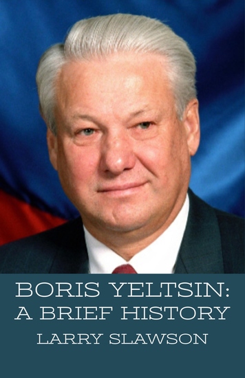 Boris Yeltsin - A Brief History - cover