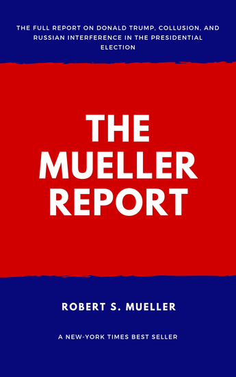 The Mueller Report: Report on the Investigation into Russian Interference in the 2016 Presidential Election - cover