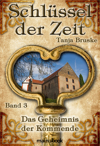 Schlüssel der Zeit - Band 3: Das Geheimnis der Kommende - Lokale Histo-Fantasy-Serie