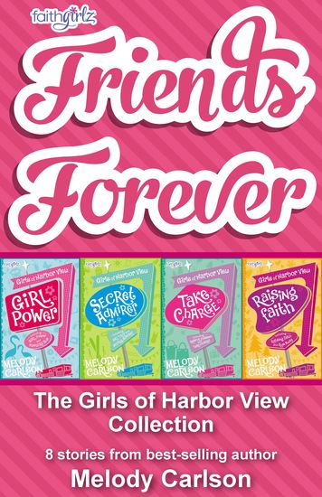 Friends Forever: The Girls of Harbor View Collection - 8 stories from best-selling author Melody Carlson - cover