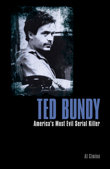 Ted Bundy - America’s Most Evil Serial Killer - cover