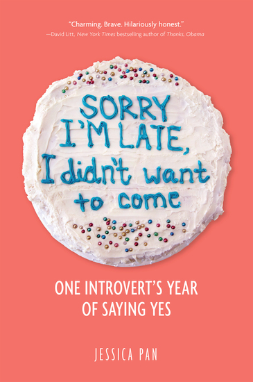 Sorry I'm Late I Didn't Want to Come - One Introvert's Year of Saying Yes - cover