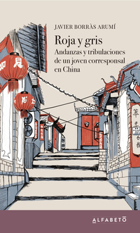 Roja y gris - Andanzas y tribulaciones de un joven corresponsal en China