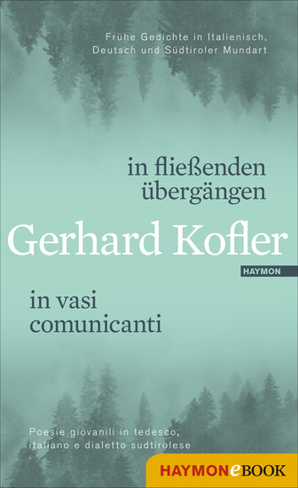 in fließenden übergängen | in vasi comunicanti - Frühe Gedichte in Italienisch Deutsch und Südtiroler Mundart | Poesie giovanili in tedesco italiano e dialetto sudtirolese - cover