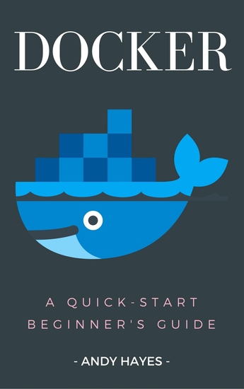 Docker - A Quick-Start Beginner's Guide - cover