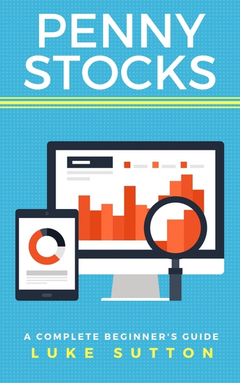 Penny Stocks - A Complete Beginner's Guide - Master The Game - cover