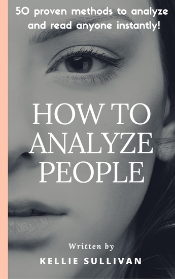 How To Analyze People - Proven Methods To Analyze And Read Anyone Instantly! - cover