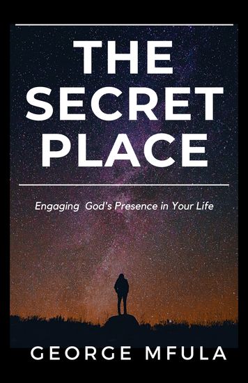 The Secret Place - Engaging God's Presence in Your Life - cover