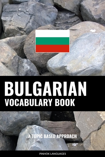 Bulgarian Vocabulary Book - A Topic Based Approach - cover