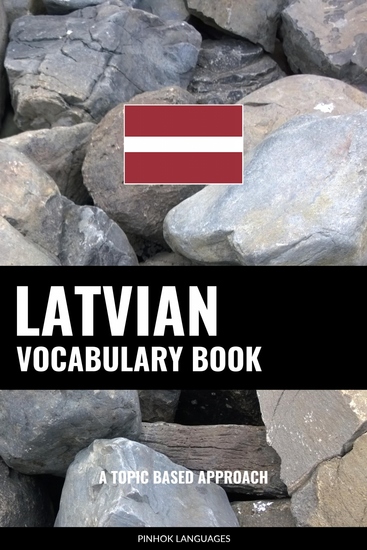 Latvian Vocabulary Book - A Topic Based Approach - cover