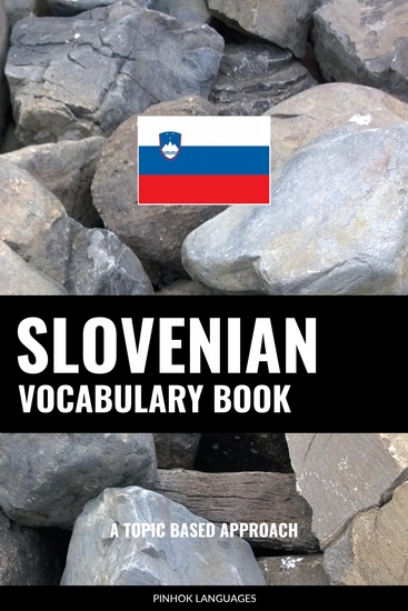 Slovenian Vocabulary Book - A Topic Based Approach - cover