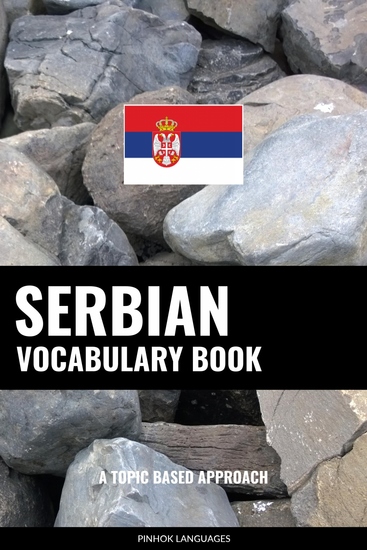 Serbian Vocabulary Book - A Topic Based Approach - cover