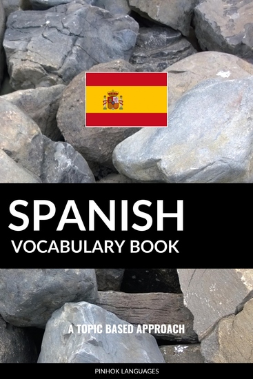 Spanish Vocabulary Book - A Topic Based Approach - cover