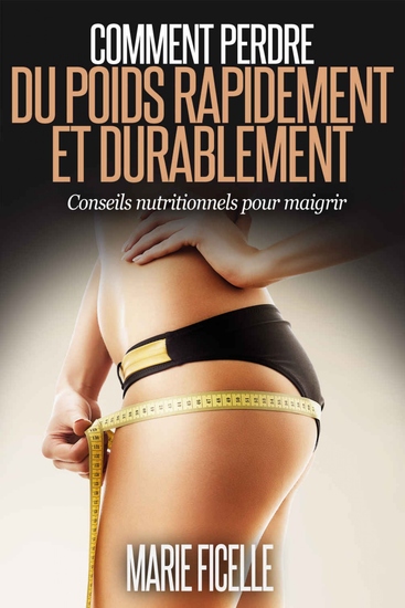 Comment perdre du poids rapidement et durablement - Conseils Nutritionnels pour Maigrir - cover