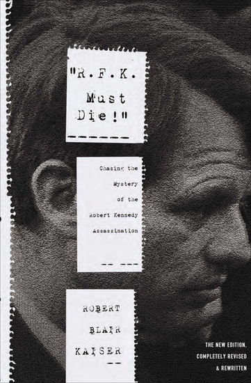 "RFK Must Die!" - Chasing the Mystery of the Robert Kennedy Assassination - cover