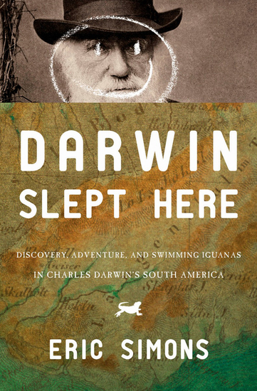 Darwin Slept Here - Discovery Adventure and Swimming Iguanas in Charles Darwin's South America - cover