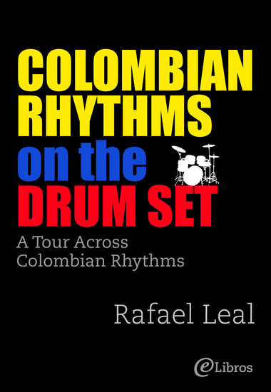 Colombian Rhythms on the Drumset - A Tour Accross Colombian Rhythms - cover