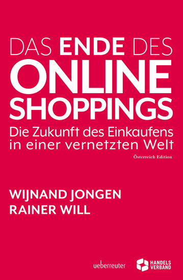 Das Ende des Online Shoppings - Die Zukunft des Einkaufens in einer vernetzten Welt - Österreich Edition - cover