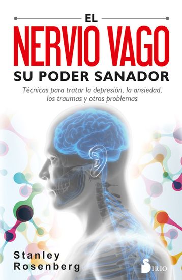 El nervio vago Su poder sanador - Técnicas para tratar la depresión la ansiedad los traumas y otros problemas - cover