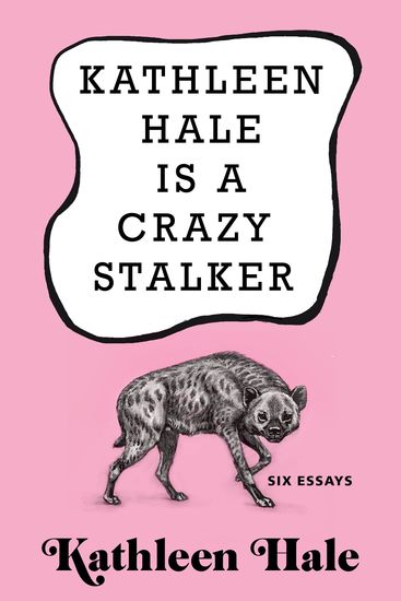 Kathleen Hale Is a Crazy Stalker - cover