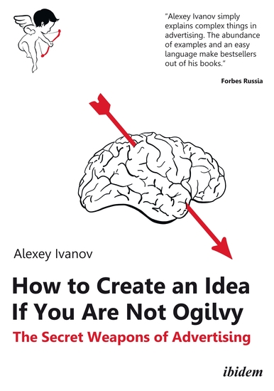 How to Create an Idea If You Are Not Ogilvy - The Secret Weapons of Advertising - cover