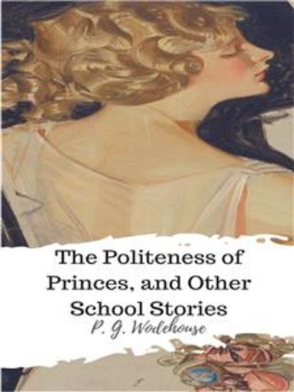 The Politeness of Princes and Other School Stories - cover