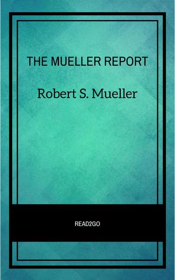 THE MUELLER REPORT: The Full Report on Donald Trump Collusion and Russian Interference in the 2016 US Presidential Election - cover